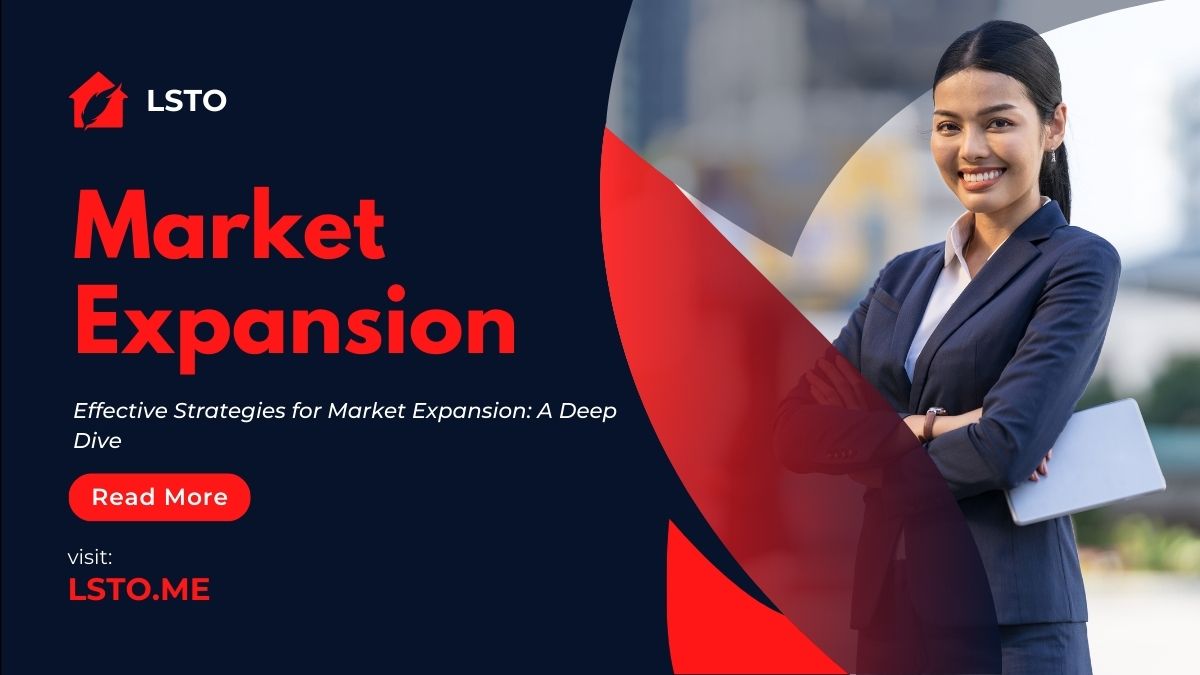Effective Strategies for Market Expansion: A Deep Dive
