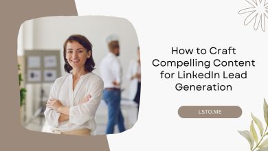 How to Craft Compelling Content for LinkedIn Lead Generation