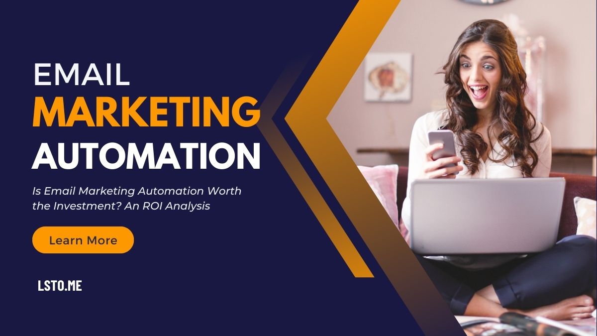 Is Email Marketing Automation Worth the Investment? An ROI Analysis