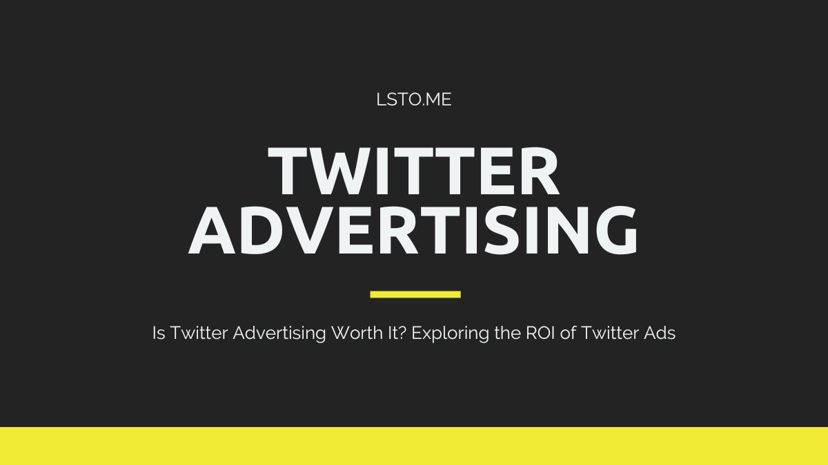 Is Twitter Advertising Worth It? Exploring the ROI of Twitter Ads