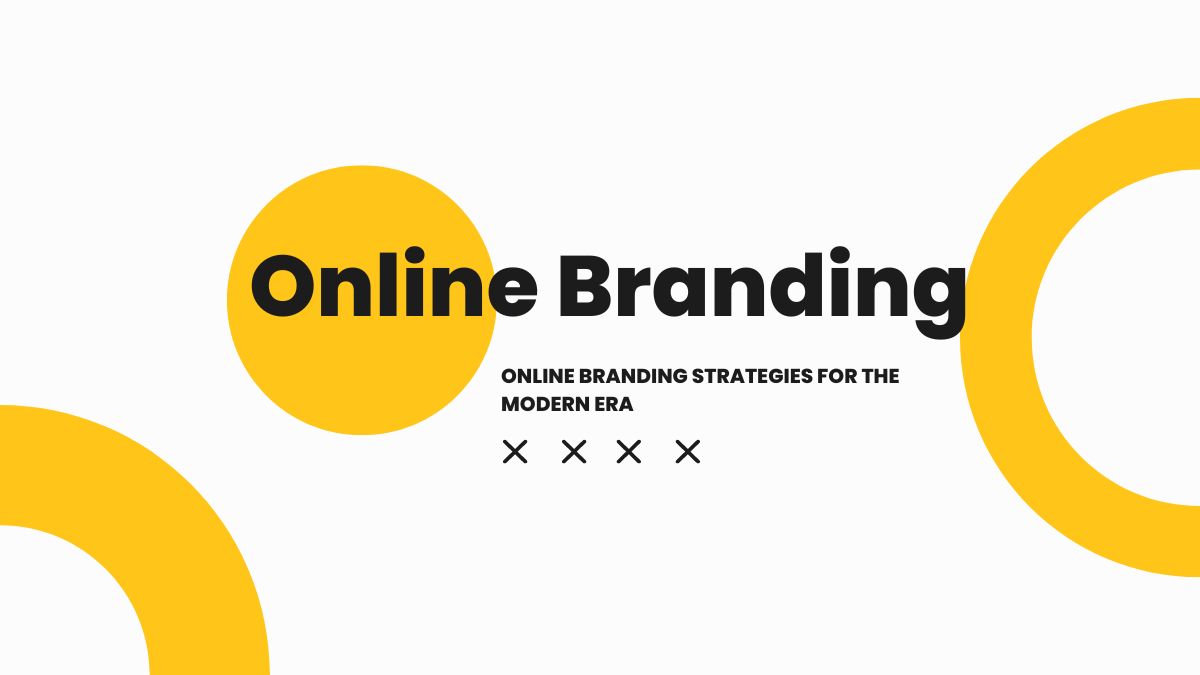 Online Branding Strategies for the Modern Era