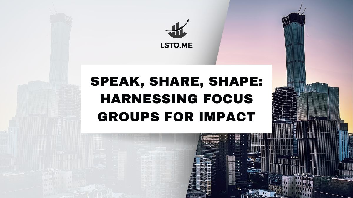 Speak, Share, Shape: Harnessing Focus Groups for Impact