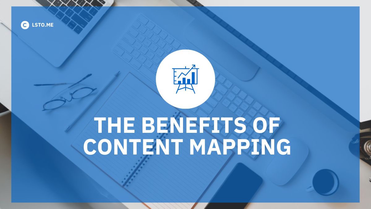 The Benefits of Content Mapping