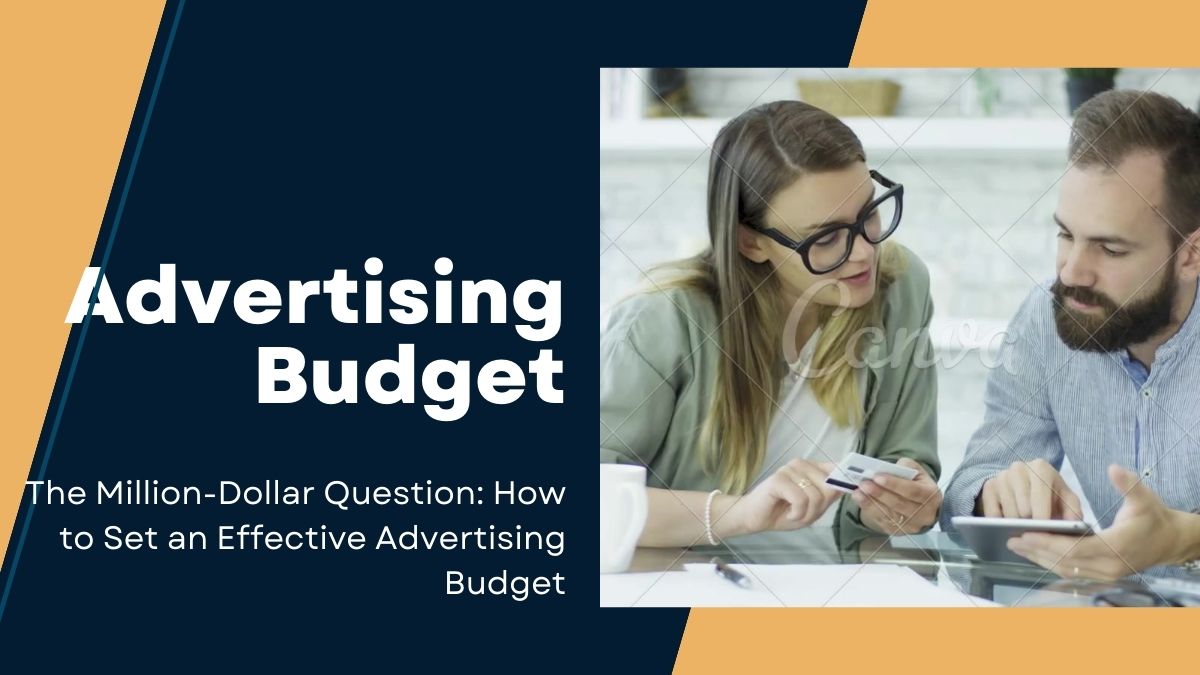 The Million-Dollar Question: How to Set an Effective Advertising Budget