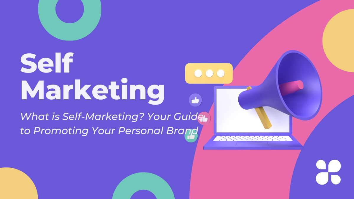 What is Self-Marketing? Your Guide to Promoting Your Personal Brand