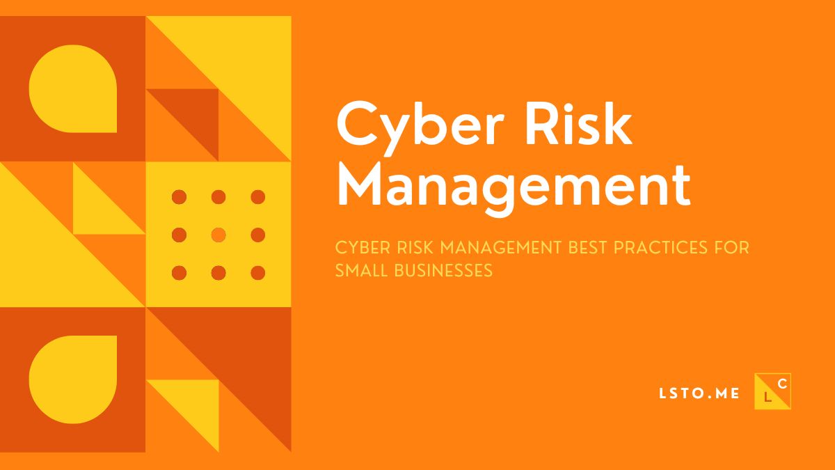Cyber Risk Management Best Practices for Small Businesses