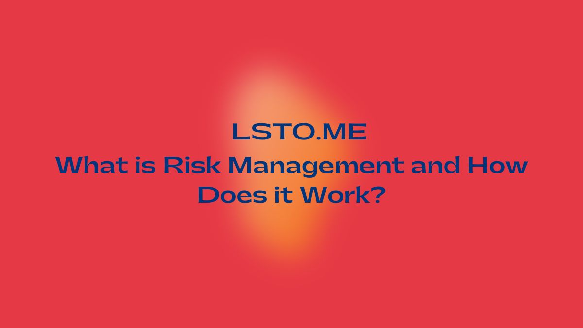 What is Risk Management and How Does it Work?