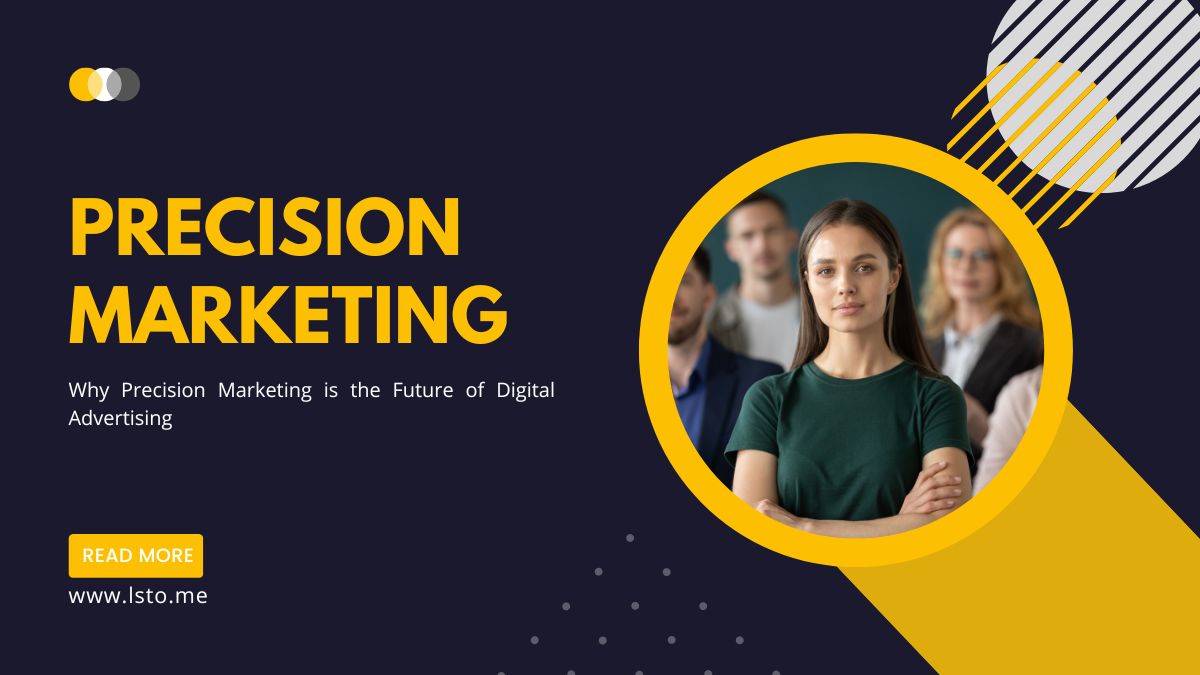 Why Precision Marketing is the Future of Digital Advertising