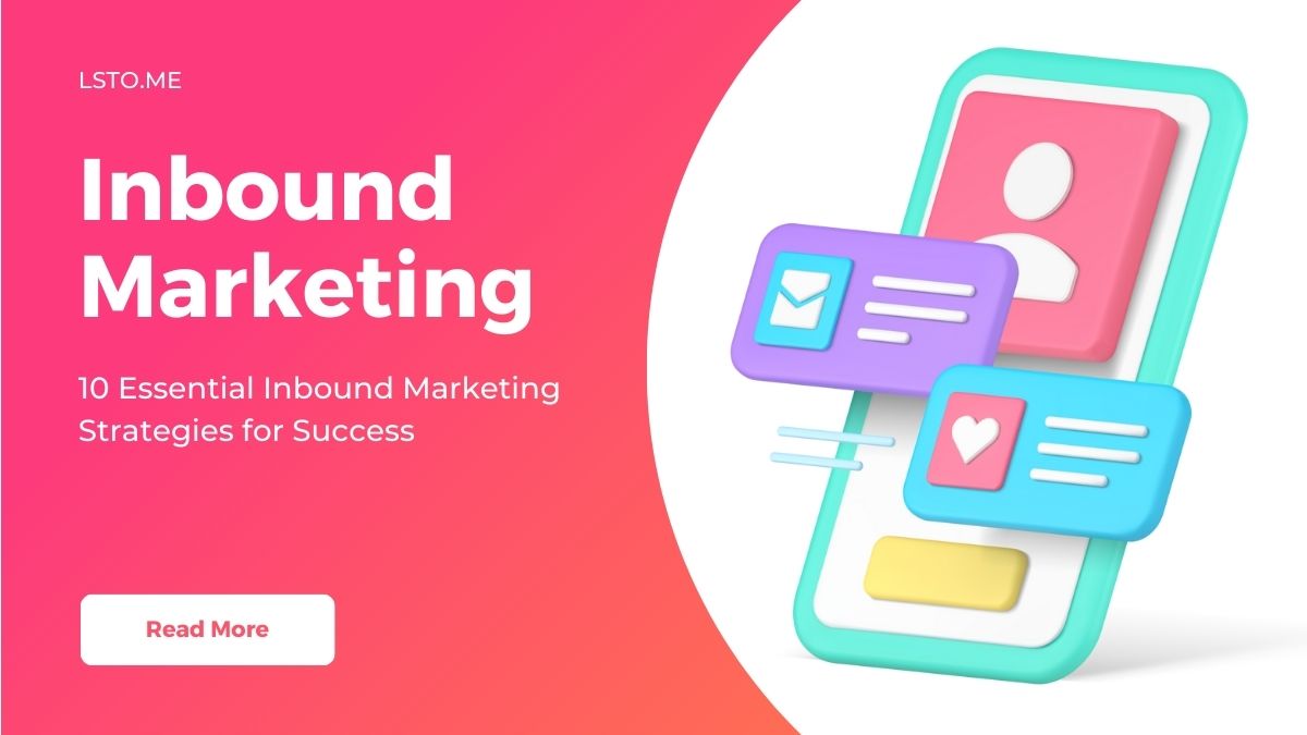 10 Essential Inbound Marketing Strategies for Success