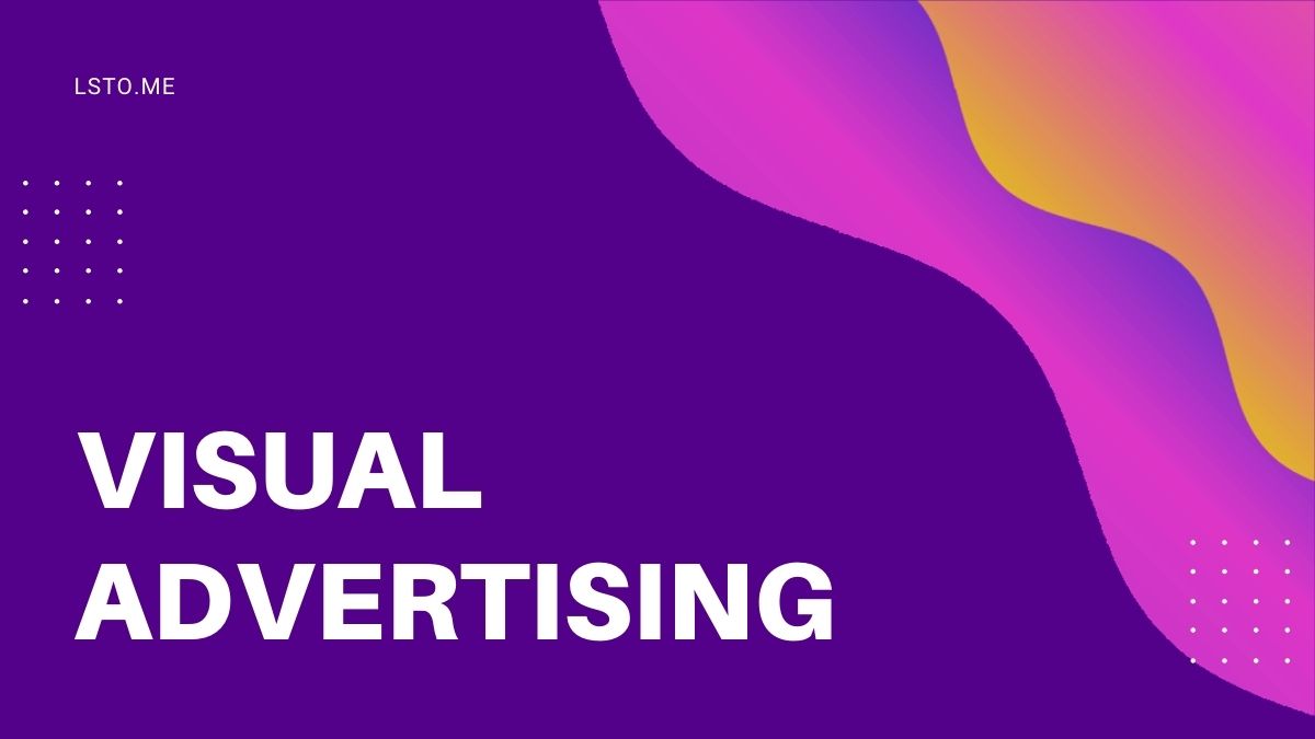 Visual Advertising 101: Quick Tips for Success