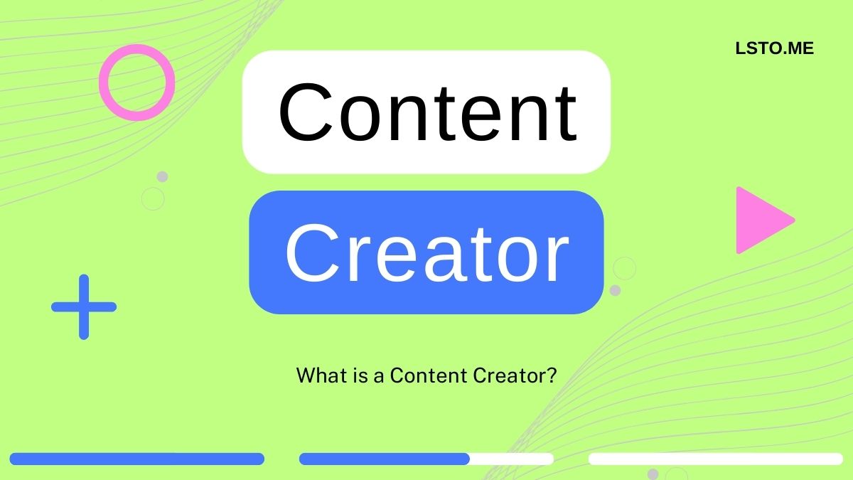 What is a Content Creator?