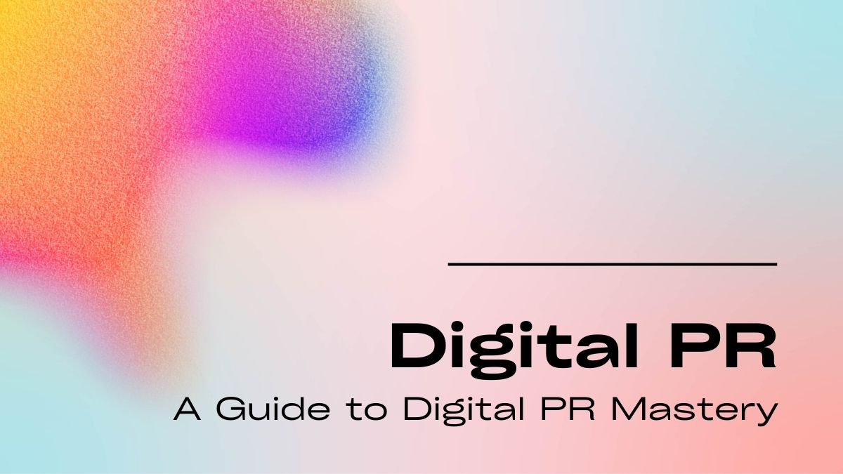 A Guide to Digital PR Mastery