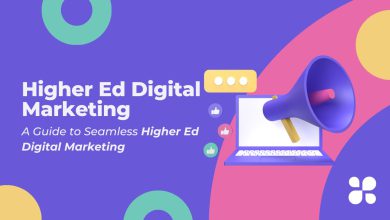 A Guide to Seamless Higher Ed Digital Marketing