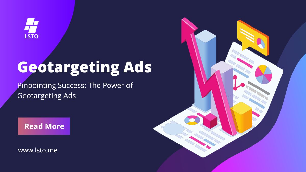 Pinpointing Success: The Power of Geotargeting Ads