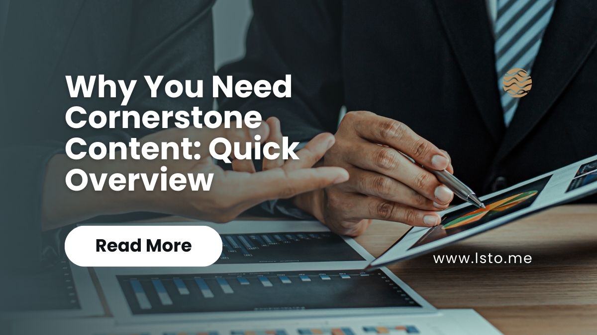 Why You Need Cornerstone Content: Quick Overview