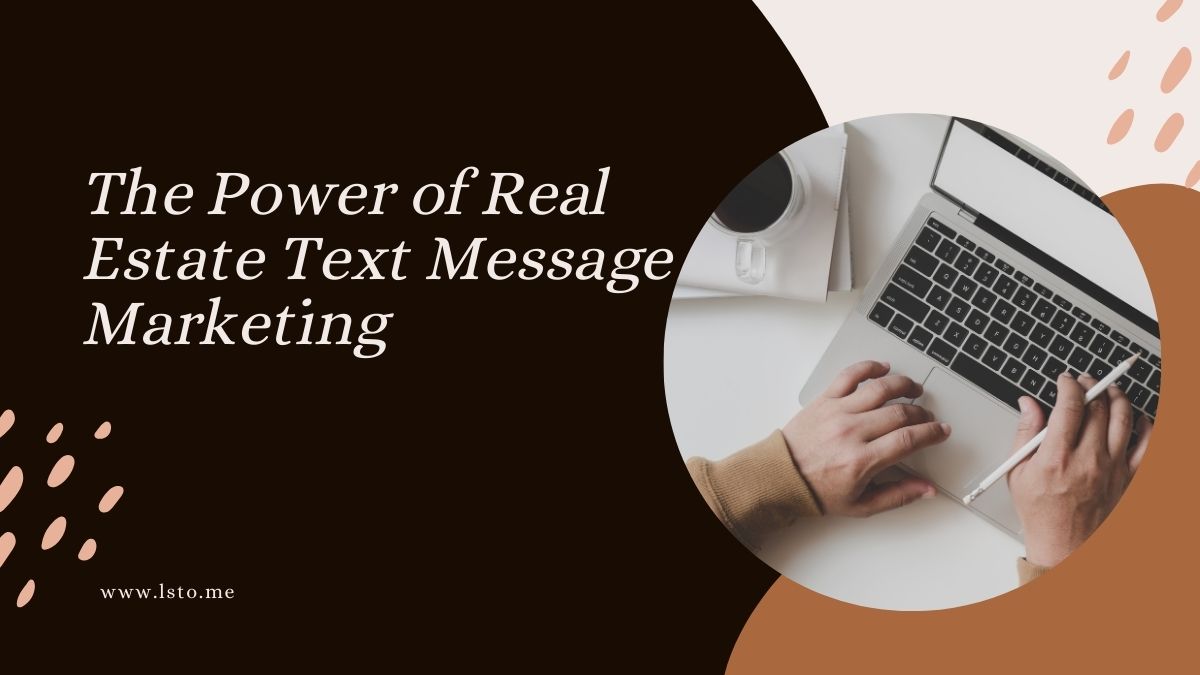 The Power of Real Estate Text Message Marketing