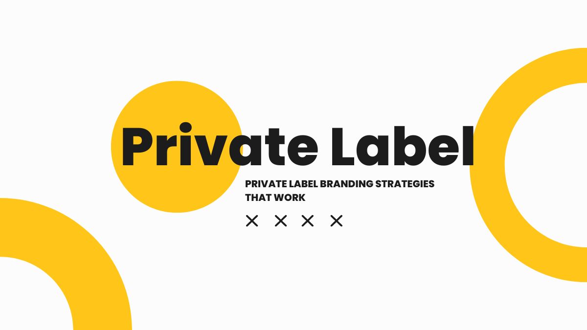 Private Label Branding Strategies That Work