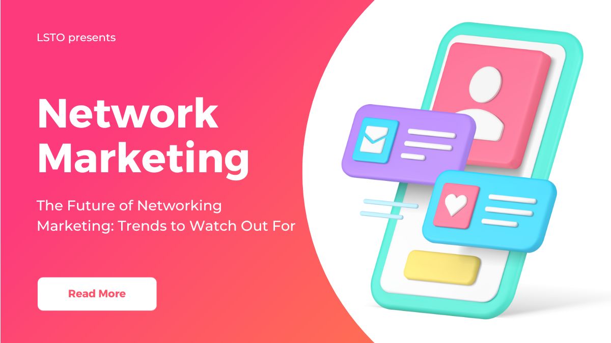 The Future of Network Marketing: Trends to Watch Out For