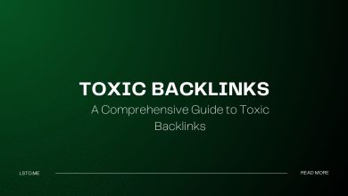 A Comprehensive Guide to Toxic Backlinks