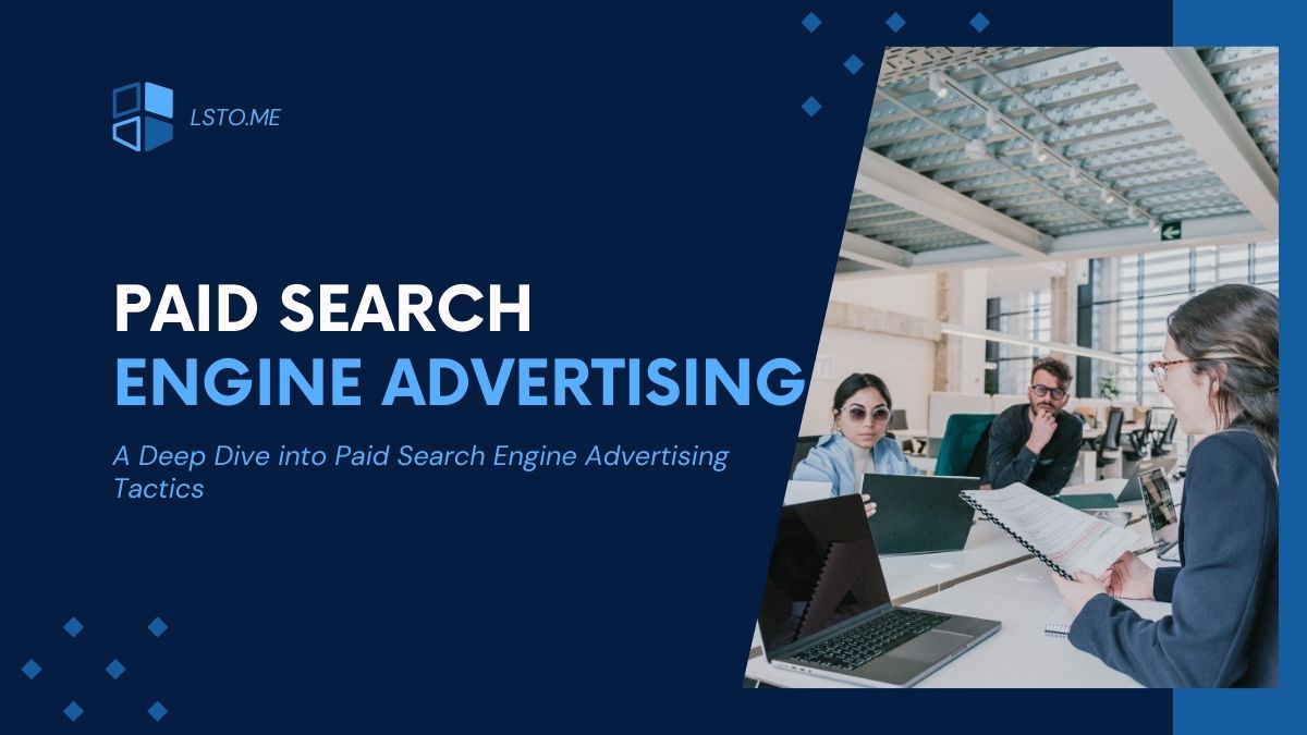 A Deep Dive into Paid Search Engine Advertising Tactics