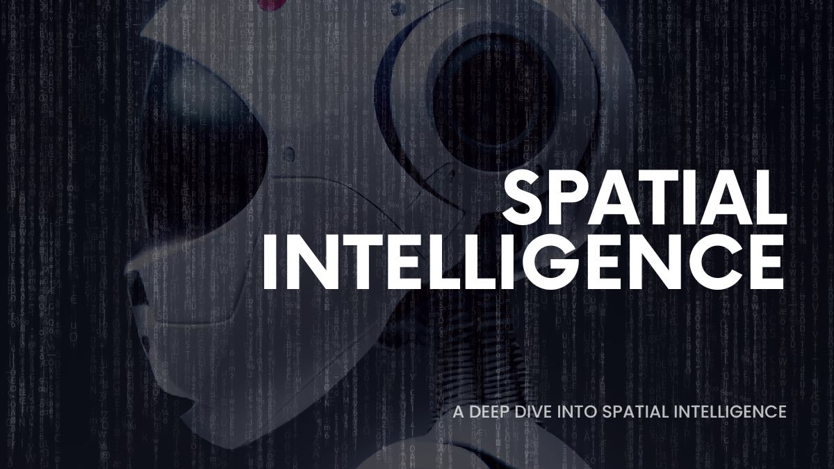 A Deep Dive into Spatial Intelligence