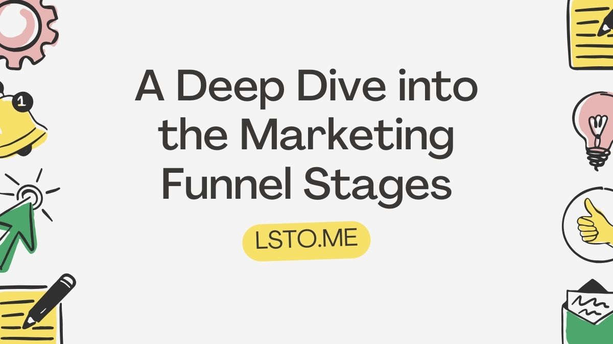 A Deep Dive into the Marketing Funnel Stages