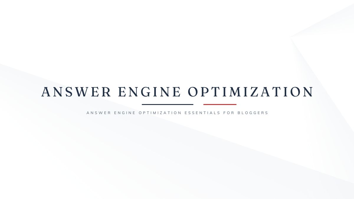 Answer Engine Optimization Essentials for Bloggers