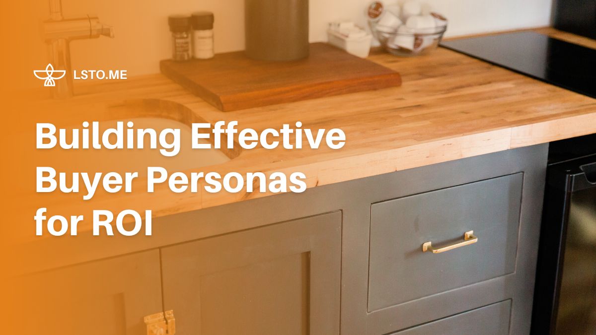 Building Effective Buyer Personas for ROI