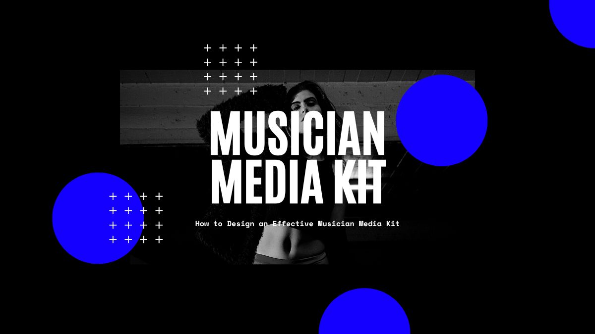 How to Design an Effective Musician Media Kit