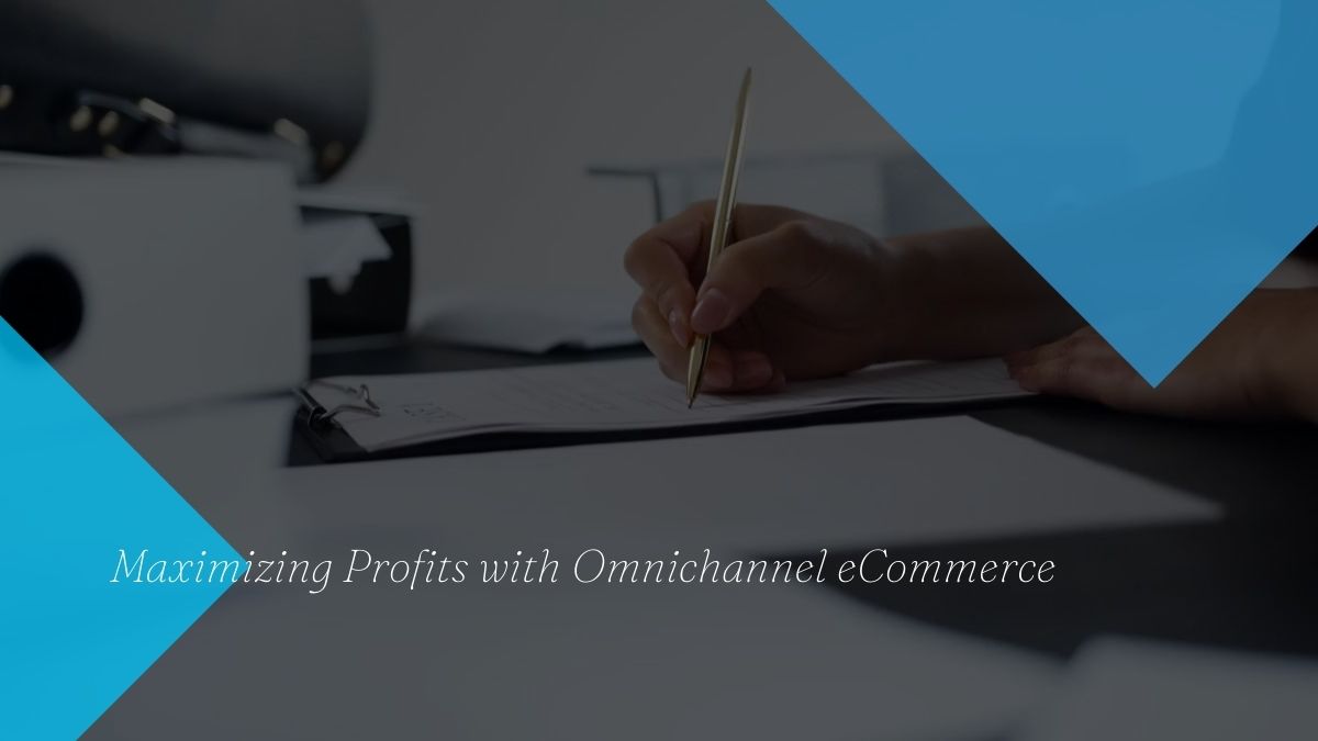 Maximizing Profits with Omnichannel eCommerce