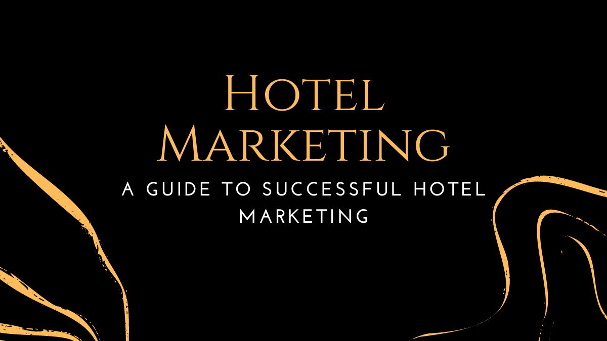 A Guide to Successful Hotel Marketing