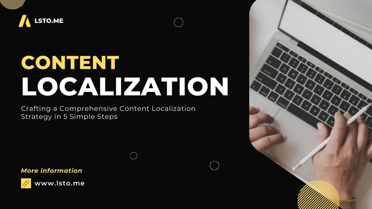 Crafting a Comprehensive Content Localization Strategy in 5 Simple Steps