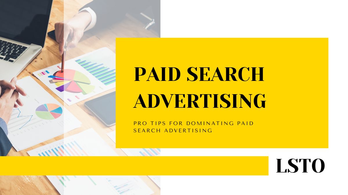 Pro Tips for Dominating Paid Search Advertising