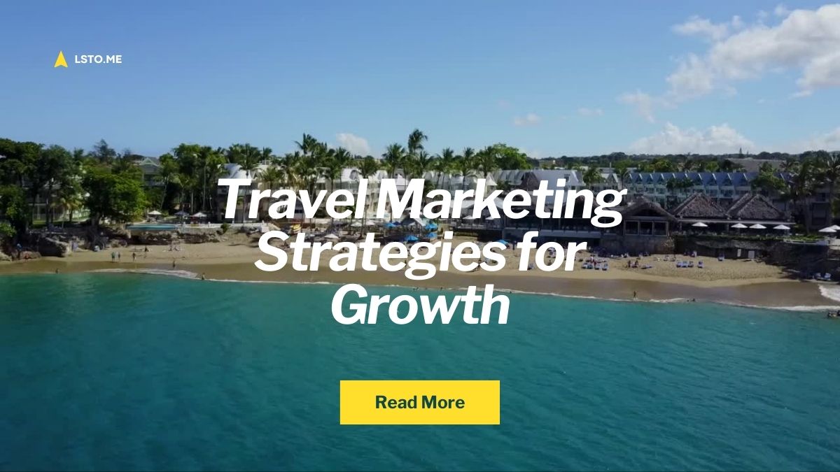 Travel Travel Marketing Strategies for Growth