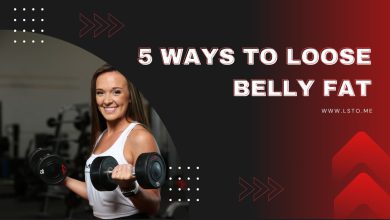 5 Ways to Loose Belly Fat
