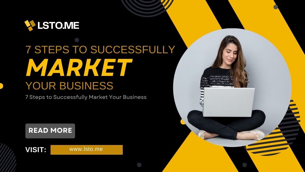 7 Steps to Successfully Market Your Business