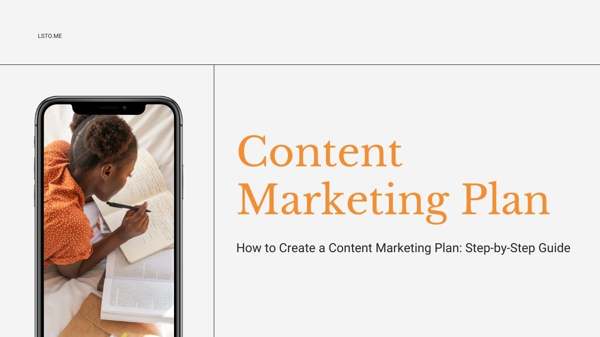 How to Create a Content Marketing Plan: Step-by-Step Guide