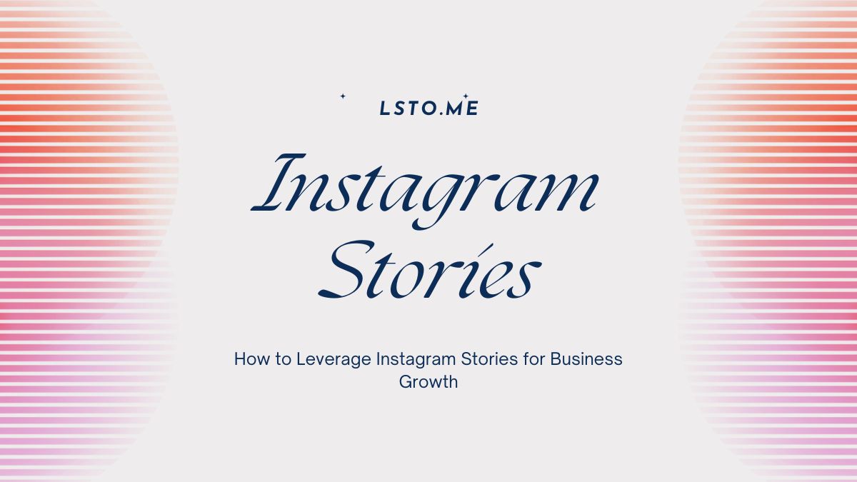 How to Leverage Instagram Stories for Business Growth