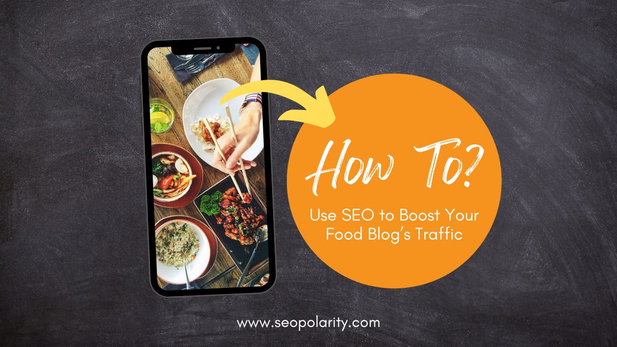 How to Use SEO to Boost Your Food Blog’s Traffic