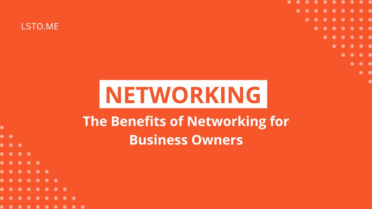 The Benefits of Networking for Business Owners