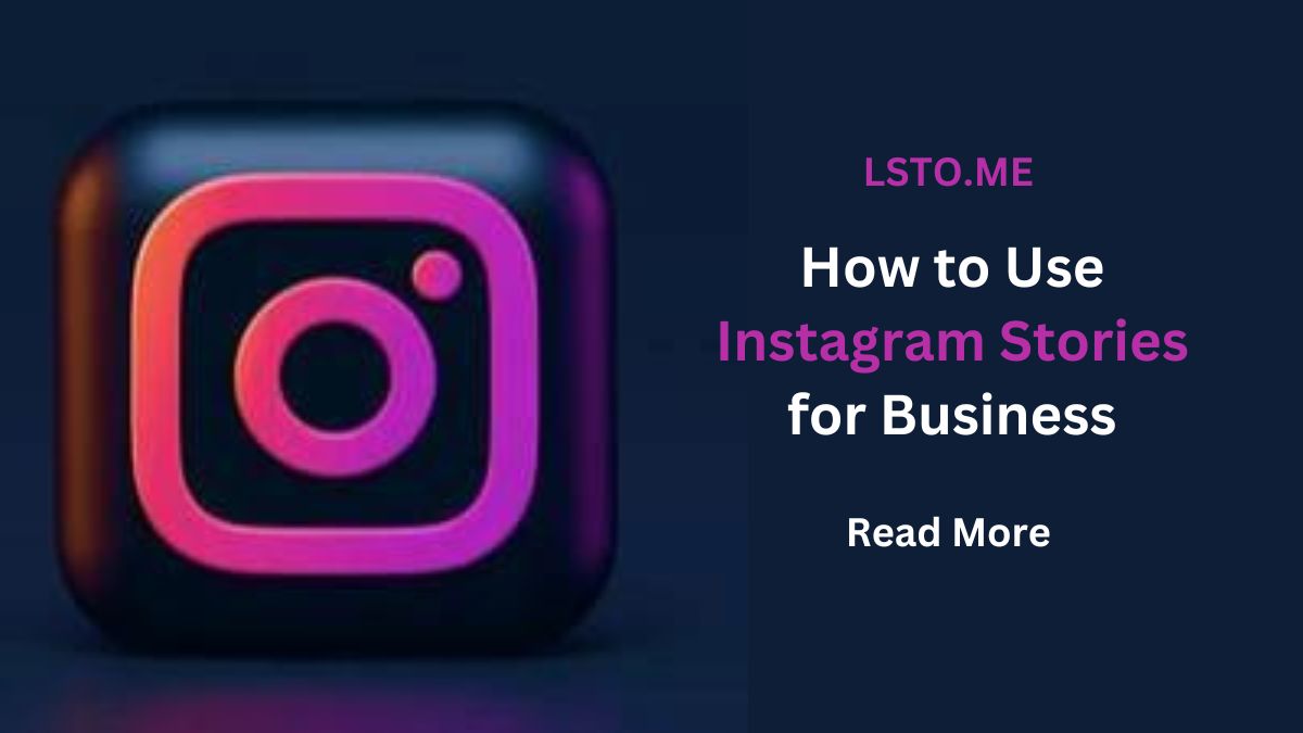 How to Use Instagram Stories for Business