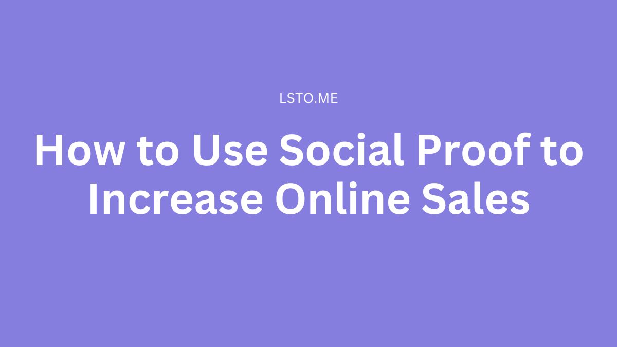 How to Use Social Proof to Increase Online Sales