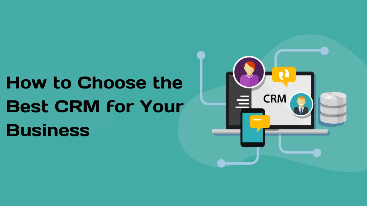 How to Choose the Best CRM for Your Business