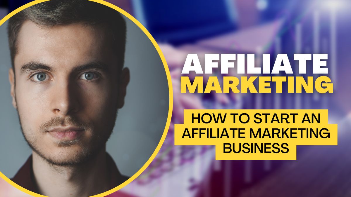 How to Start an Affiliate Marketing Business