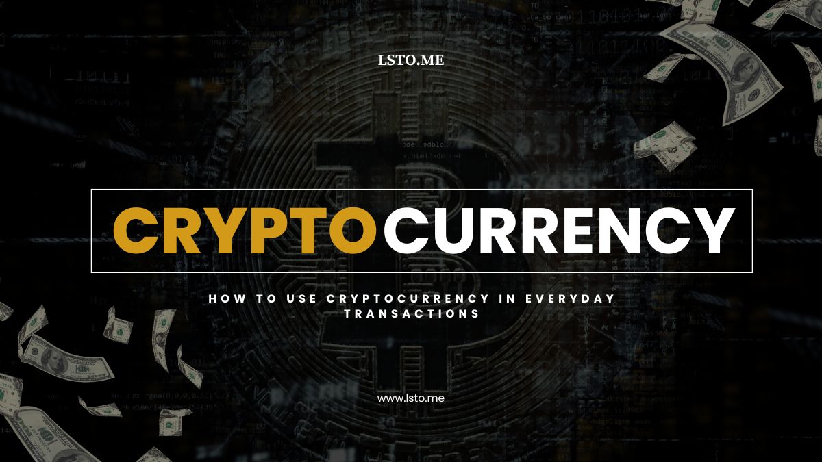 How to Use Cryptocurrency in Everyday Transactions