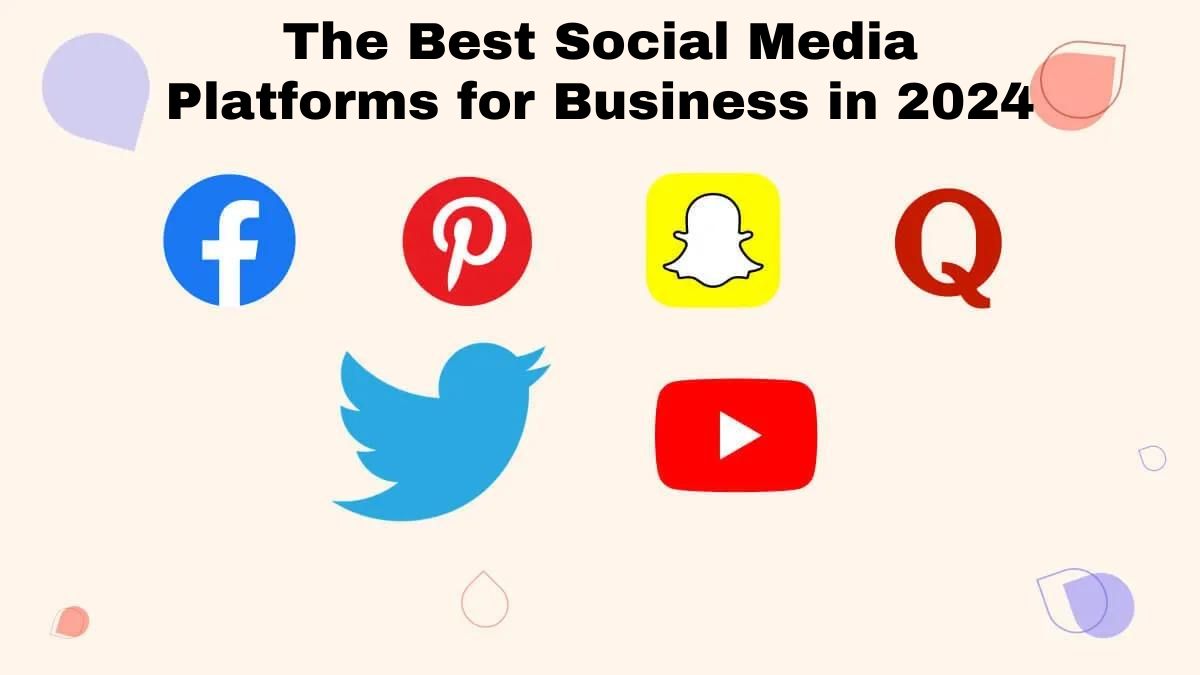 The Best Social Media Platforms for Business in 2024