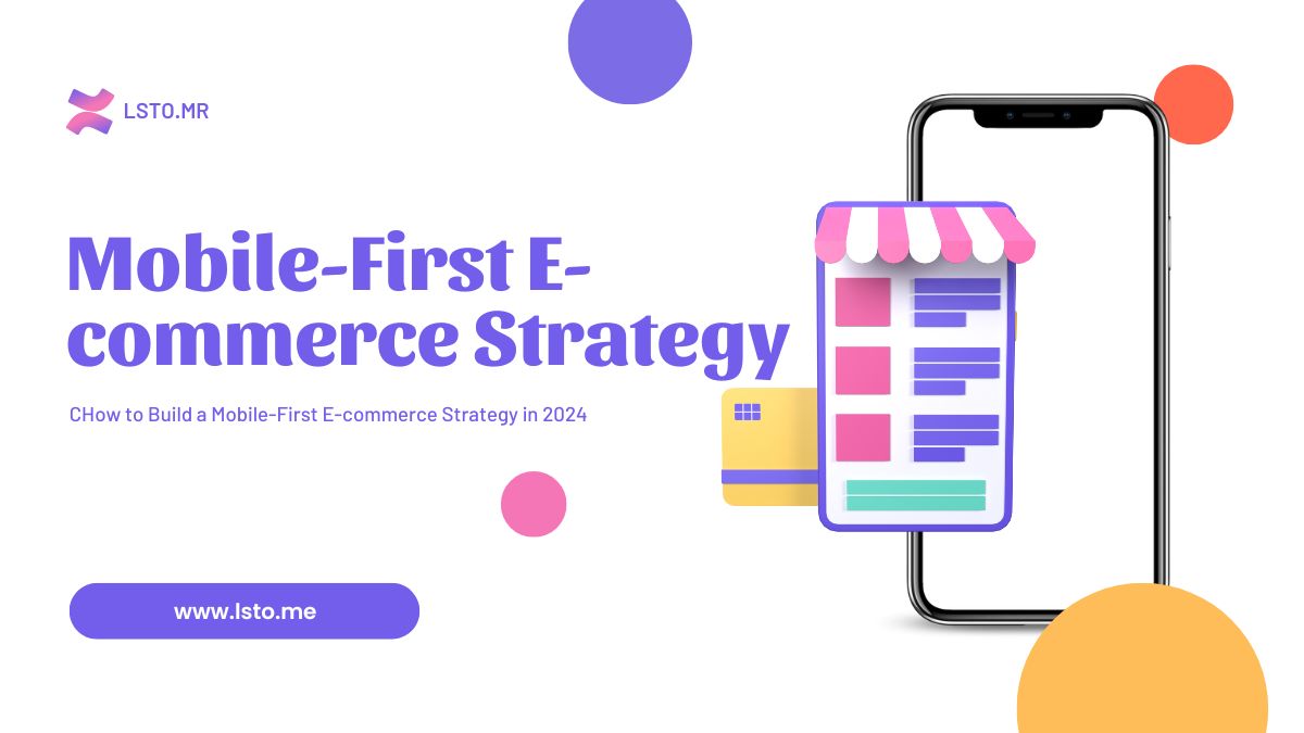 How to Build a Mobile-First E-commerce Strategy in 2024