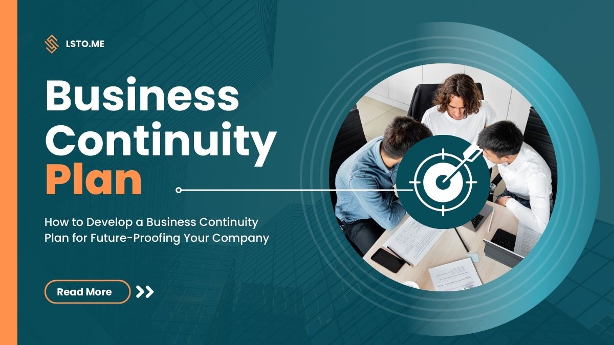 How to Develop a Business Continuity Plan for Future-Proofing Your Company