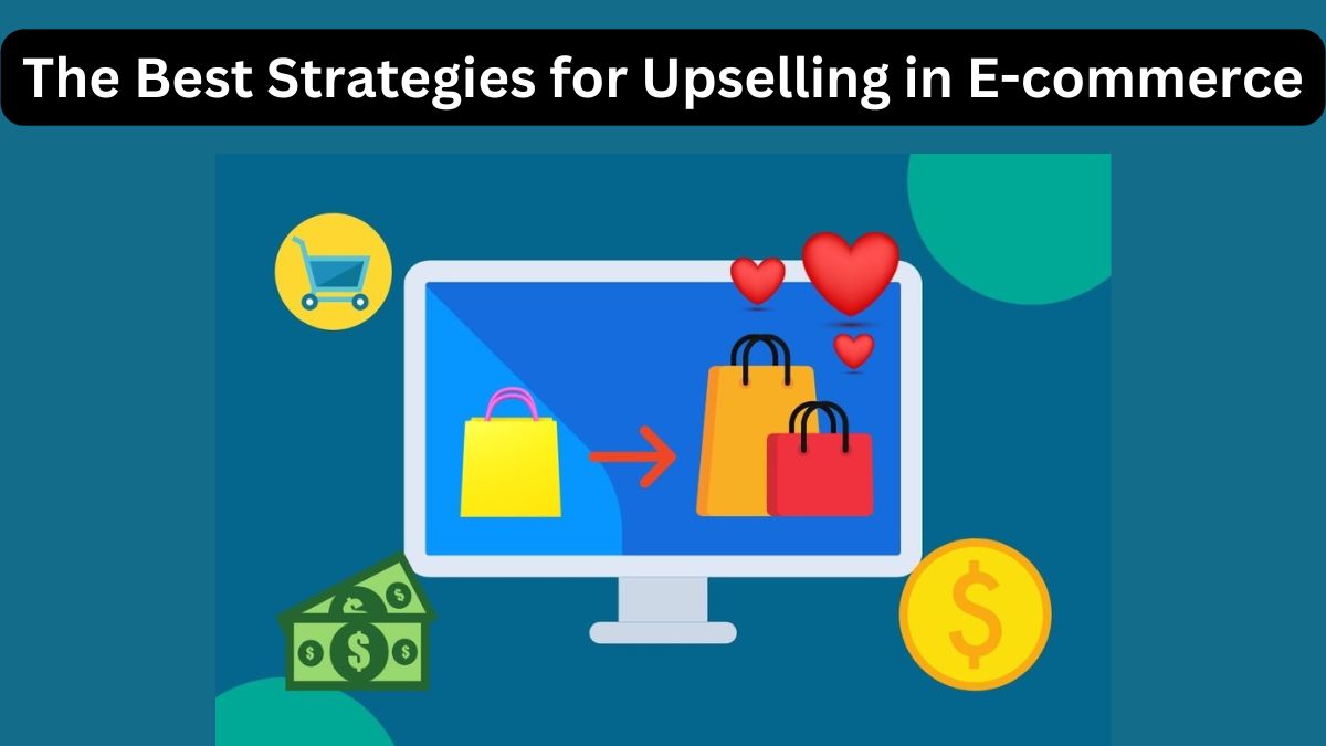 The Best Strategies for Upselling in E-commerce